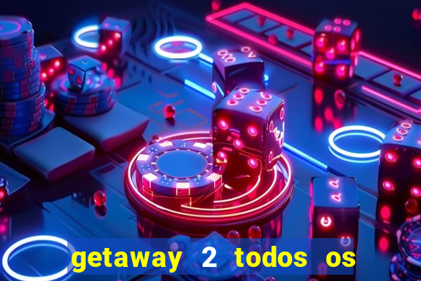 getaway 2 todos os carros liberados 2024